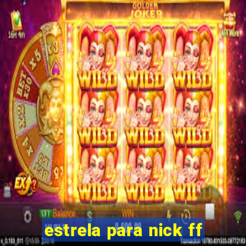 estrela para nick ff